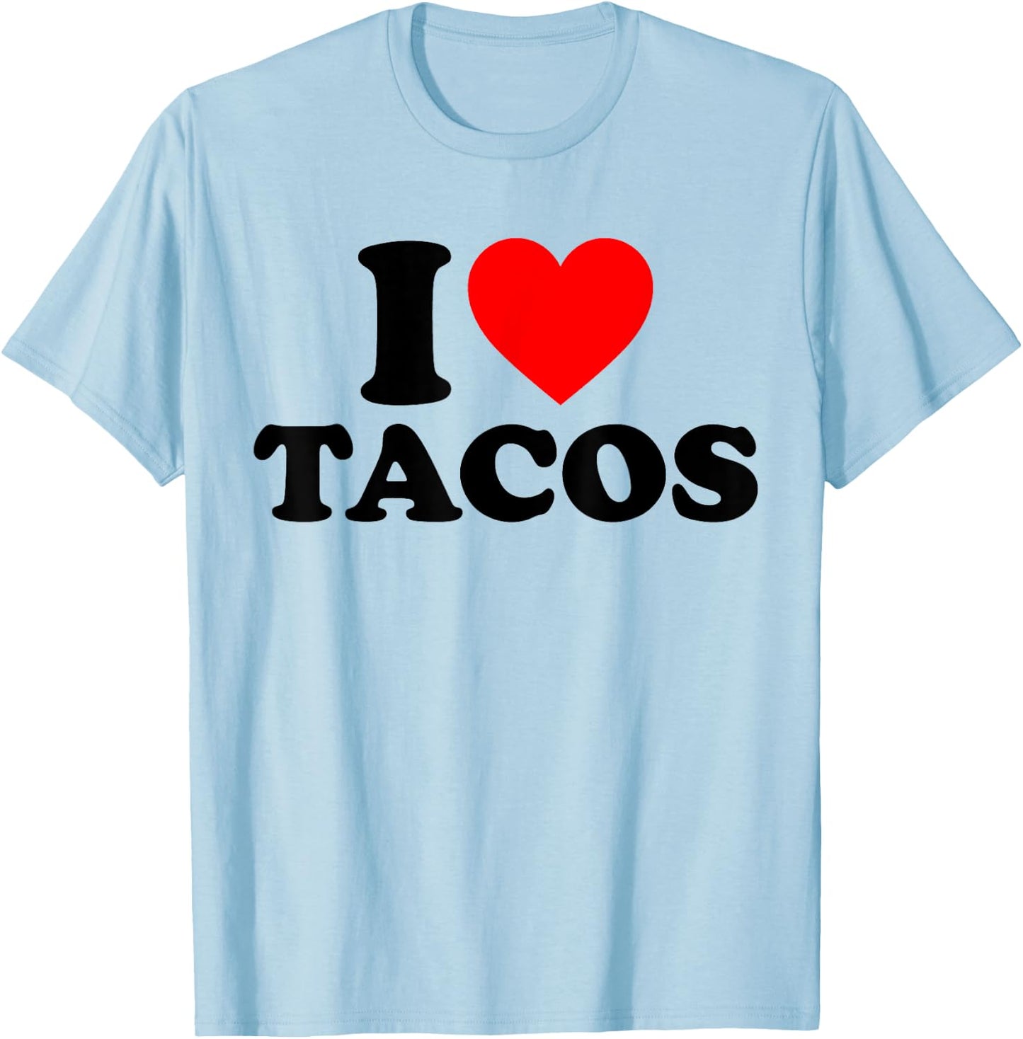 I Love Tacos I Heart Tacos Funny Taco Lover T-Shirt - T-Shirt | Light Blue