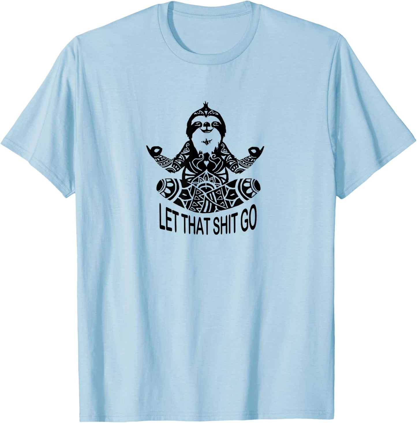 Funny Yoga Let that shit go Meditating Sloth Meditation T-Shirt - T-Shirt | Light Blue