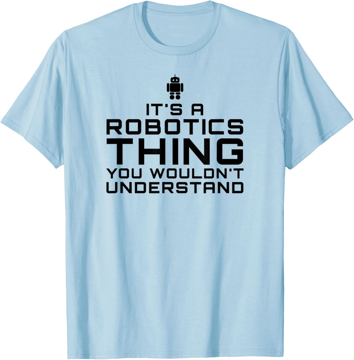Robot Gift Robotics Engineers, Club, Team T-Shirt - T-Shirt | Light Blue