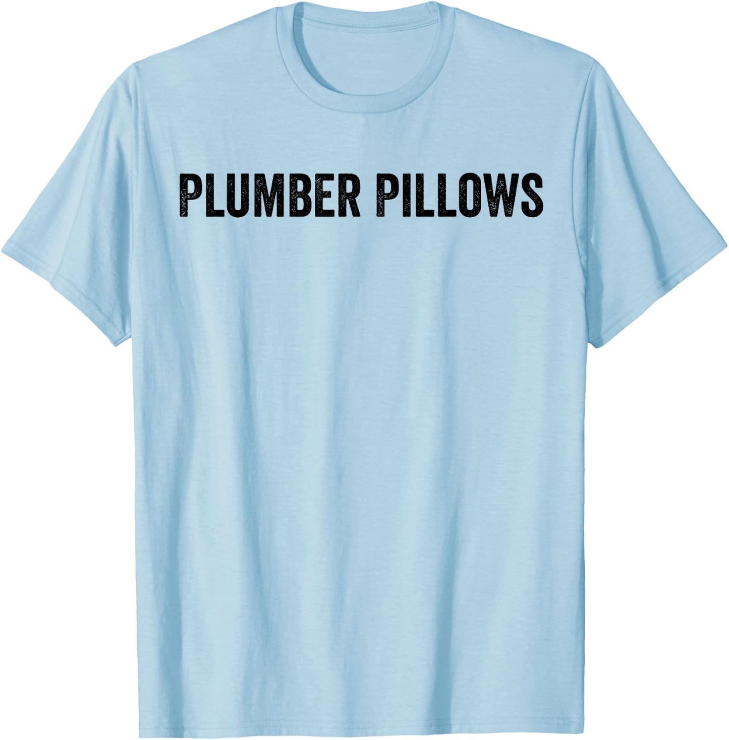 Plumber Pillows Funny Plumber Wife Shirt T-Shirt - T-Shirt | Light Blue