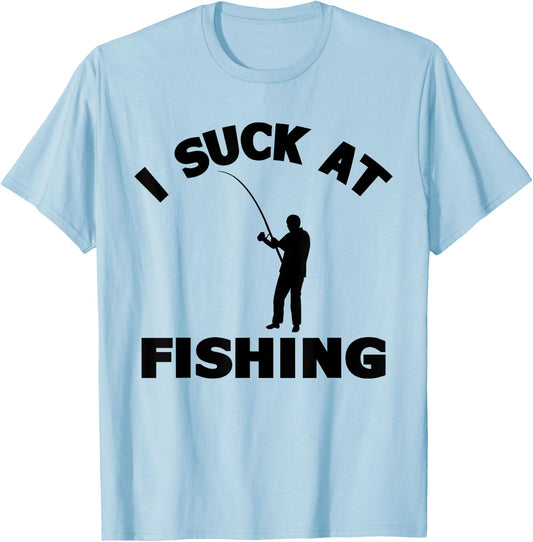 I Suck At Fishing Lover Funny Fisherman Meme Fisher Men T-Shirt - T-Shirt | Light Blue