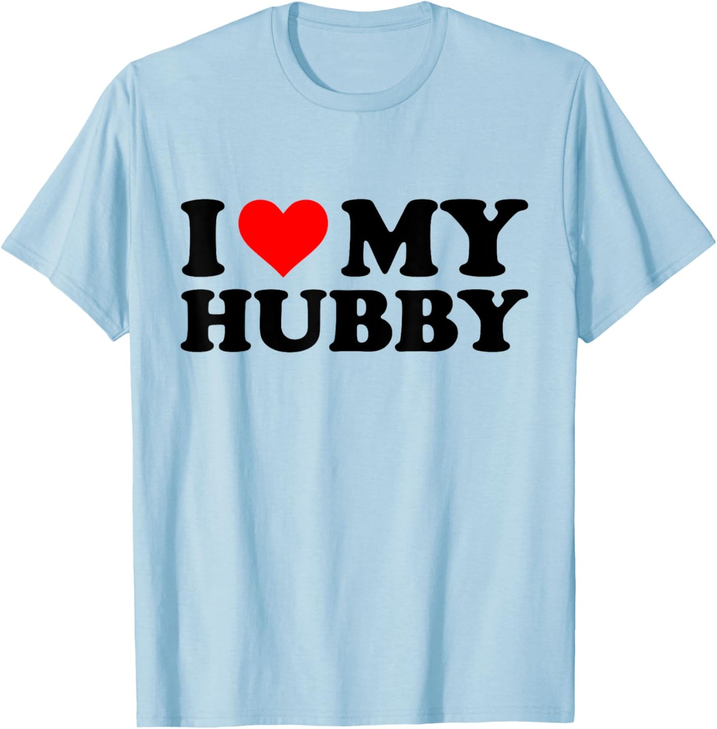 I Love My Hubby Funny Red Heart Hubby I Heart My Hubby T-Shirt - T-Shirt | Light Blue