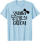 Mother Of The Groom Bachelor Wedding Party Sayings Mom Mommy T-Shirt - T-Shirt | Light Blue
