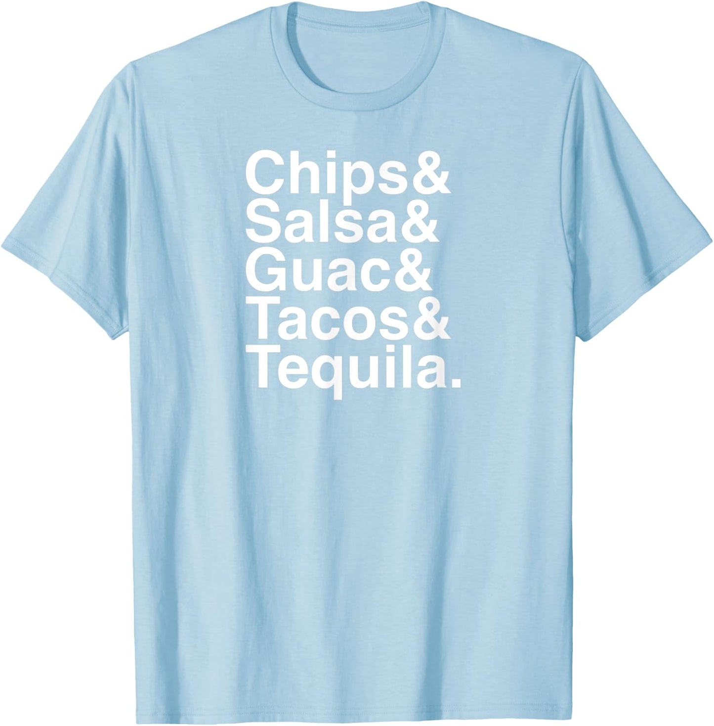 Mexican Food / Chips & Salsa & Guac & Tacos & Tequila T-Shirt - T-Shirt | Light Blue