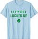 Let's get lucked up T-Shirt - T-Shirt | Light Blue