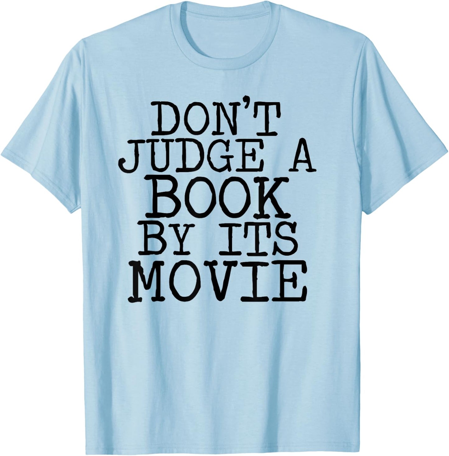 Don't Judge a Book by its Movie Funny book shirt T-Shirt - T-Shirt | Light Blue