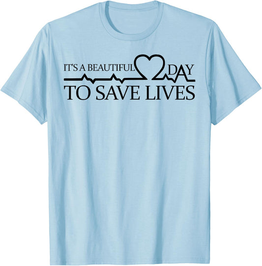 Its A Beautiful Day To Save Lives Shirt Doctor Nurse T-Shirt - T-Shirt | Light Blue