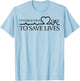 Its A Beautiful Day To Save Lives Shirt Doctor Nurse T-Shirt - T-Shirt | Light Blue