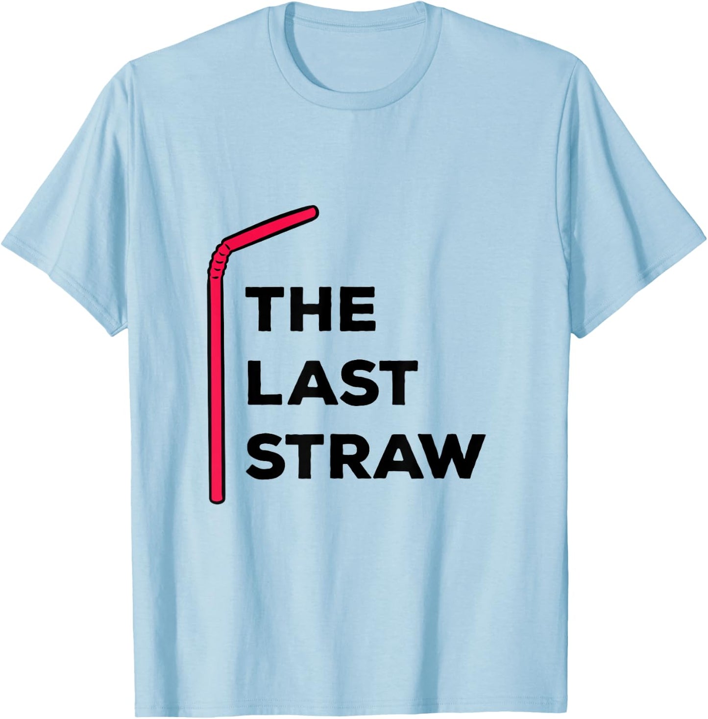 The Last Straw Plastic Straw Protest T-Shirt - T-Shirt | Light Blue