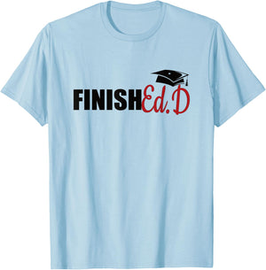 FinishEd.D Doctor Of Education Graduate EdD Doctorate T-Shirt - T-Shirt | Light Blue