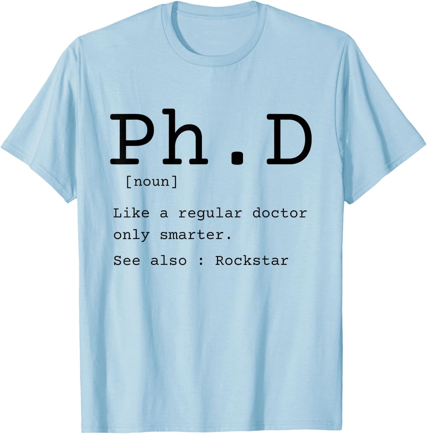 PhD definition philosophy doctor graduate dissertation T-Shirt - T-Shirt | Light Blue