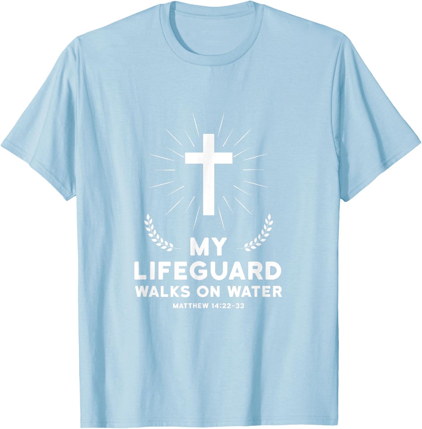 My Lifeguard Walks on Water Shirt Christianity T-Shirt - T-Shirt | Light Blue