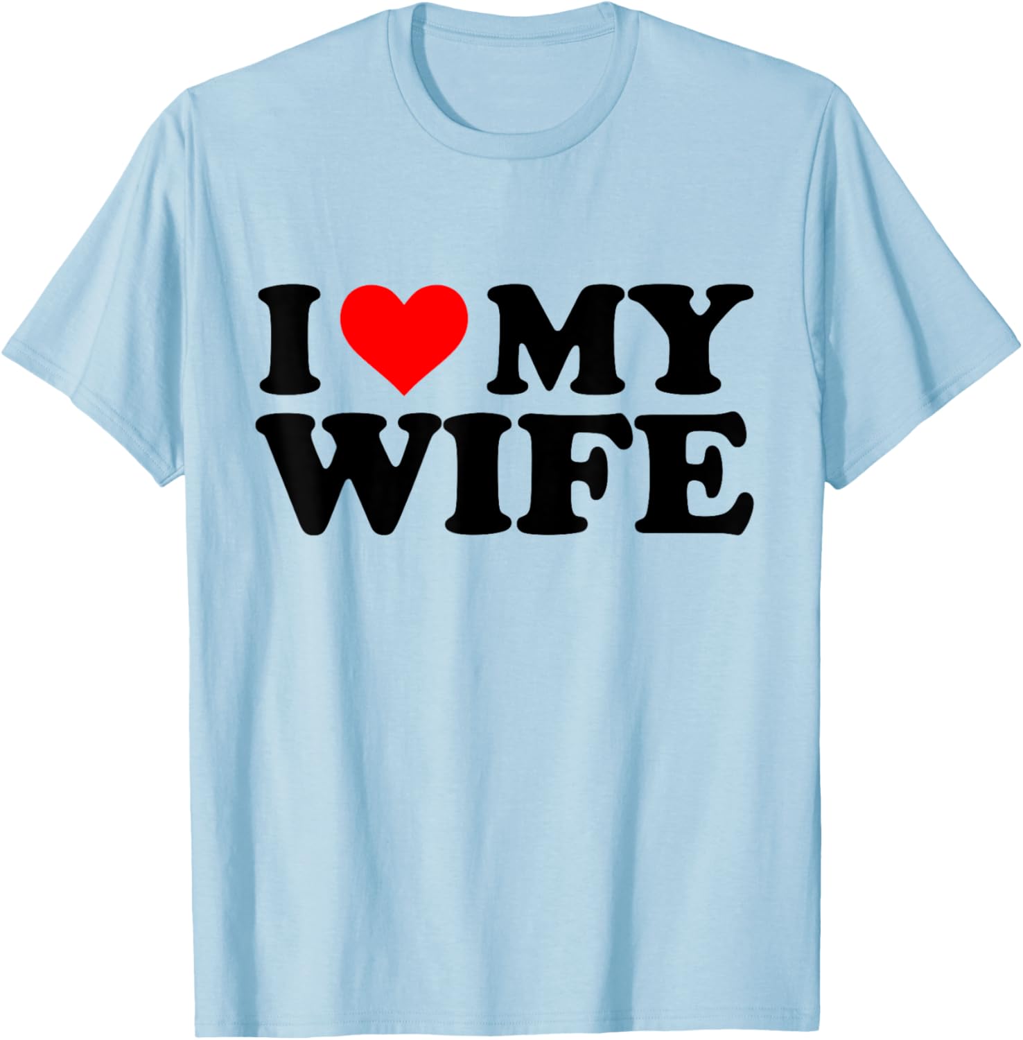 I Love My Wife Funny Red Heart Wife I Heart My Wife T-Shirt - T-Shirt | Light Blue