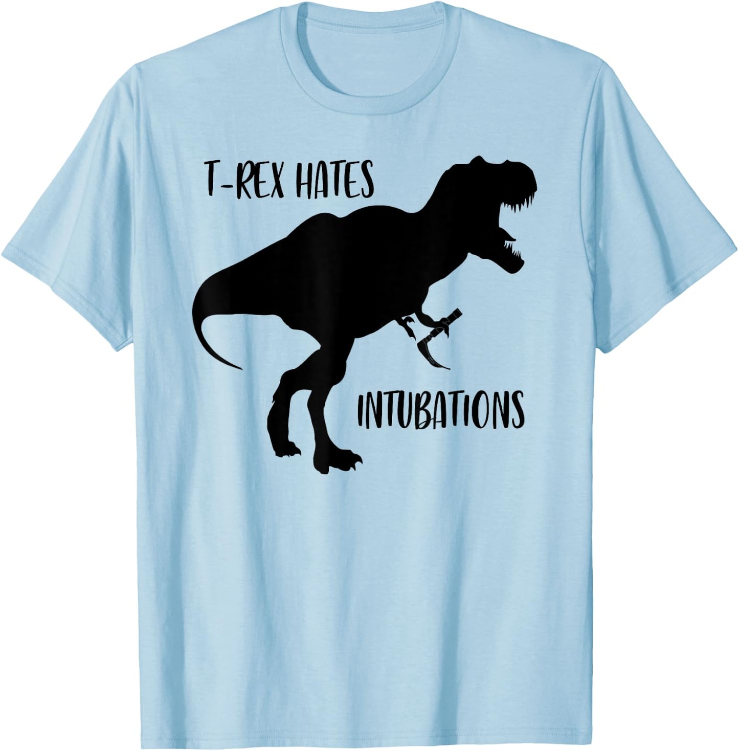 T rex hates intubations laryngoscopy dinosaur design T-Shirt - T-Shirt | Light Blue