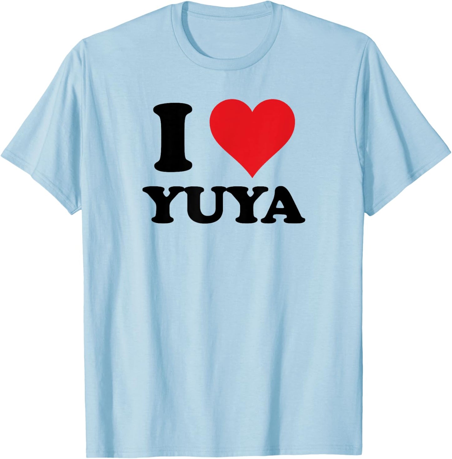 I Heart Yuya First Name I Love Personalized Stuff T-Shirt - T-Shirt | Light Blue