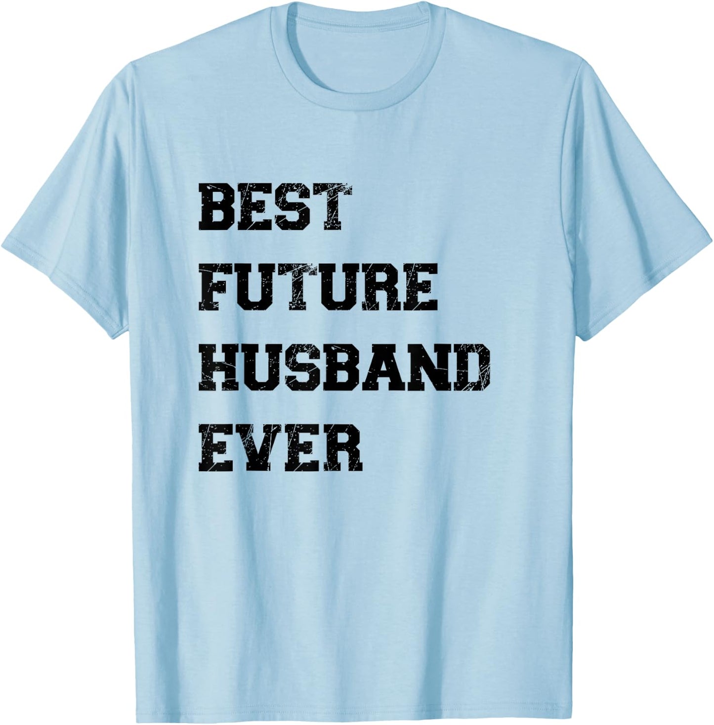 Funny Best Future Husband Ever Cool Best Husband Ever Outfit T-Shirt - T-Shirt | Light Blue