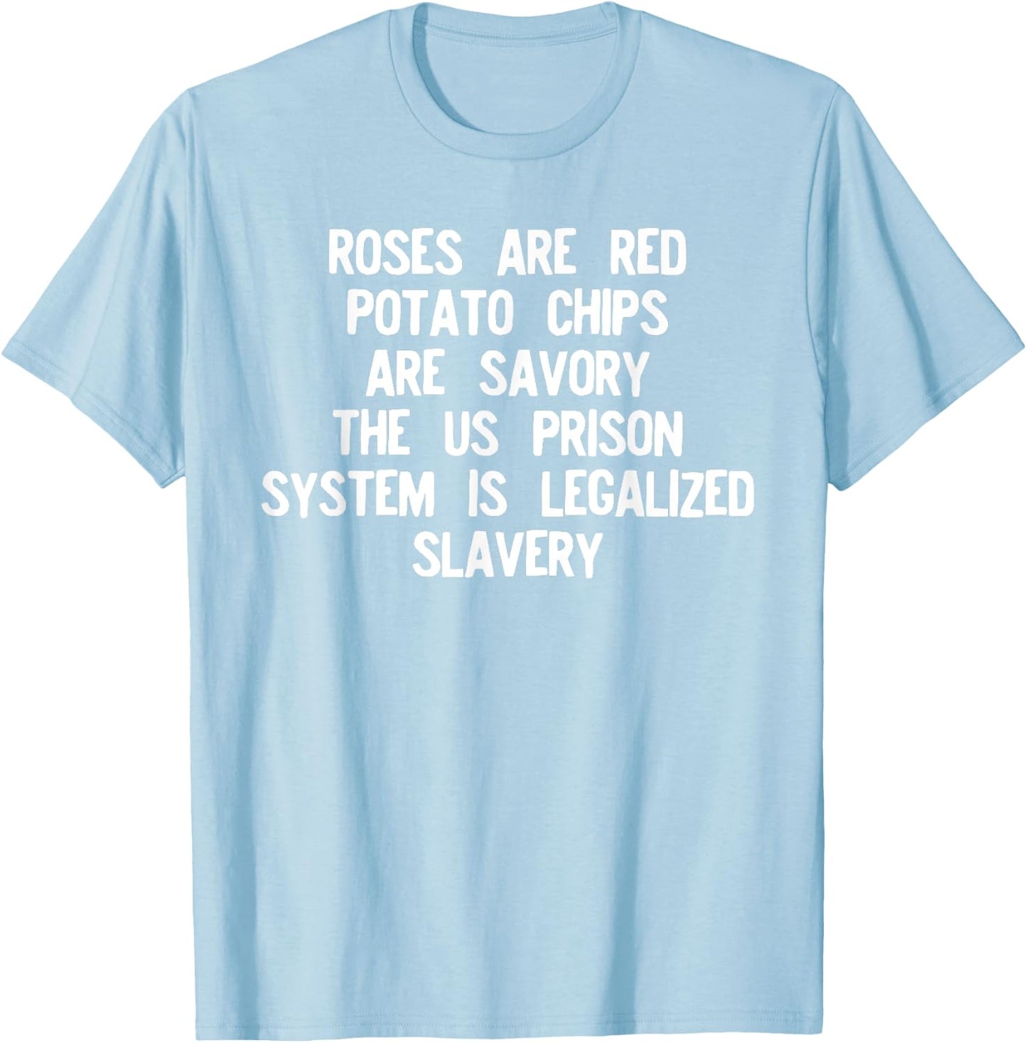 Roses Are Red Prison System Legalized Slavery T Shirt T-Shirt - T-Shirt | Light Blue