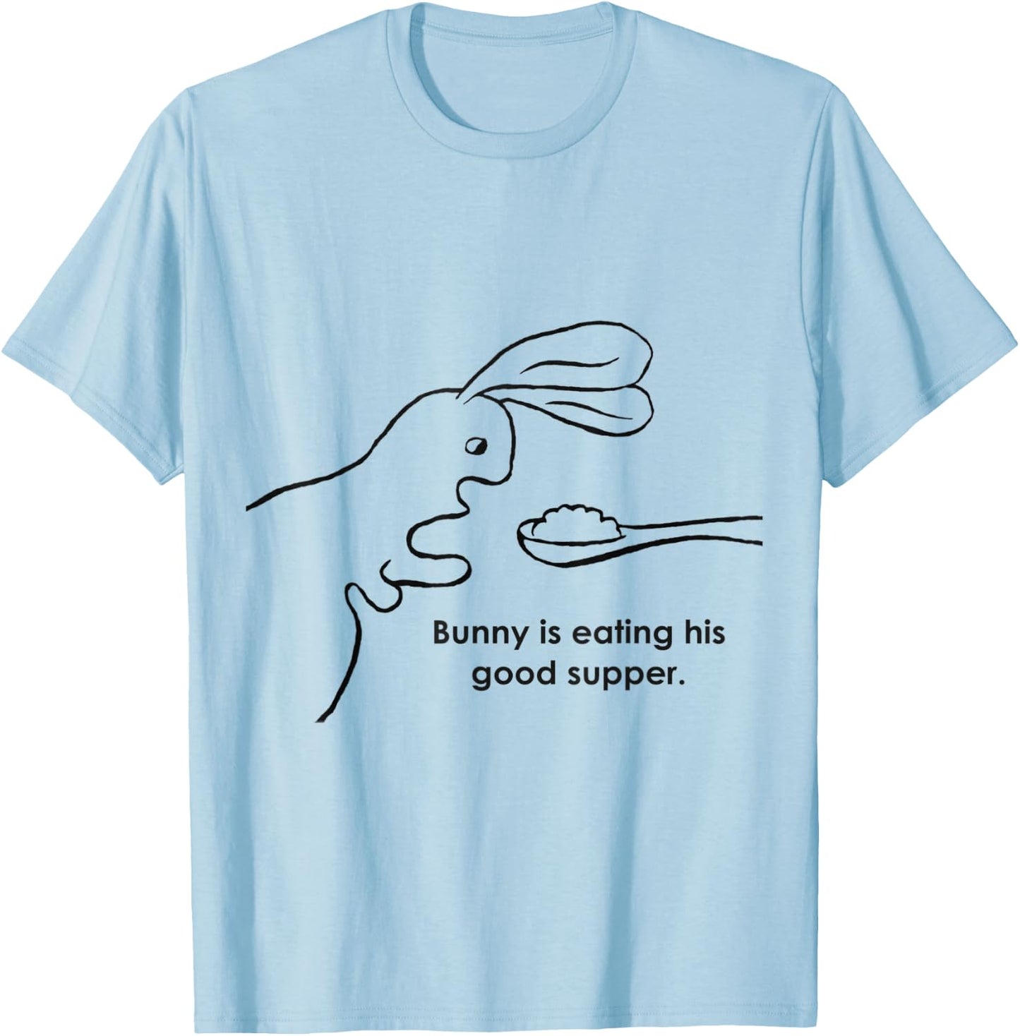 Bunny Is Eating His Good Supper T-Shirt - T-Shirt | Light Blue