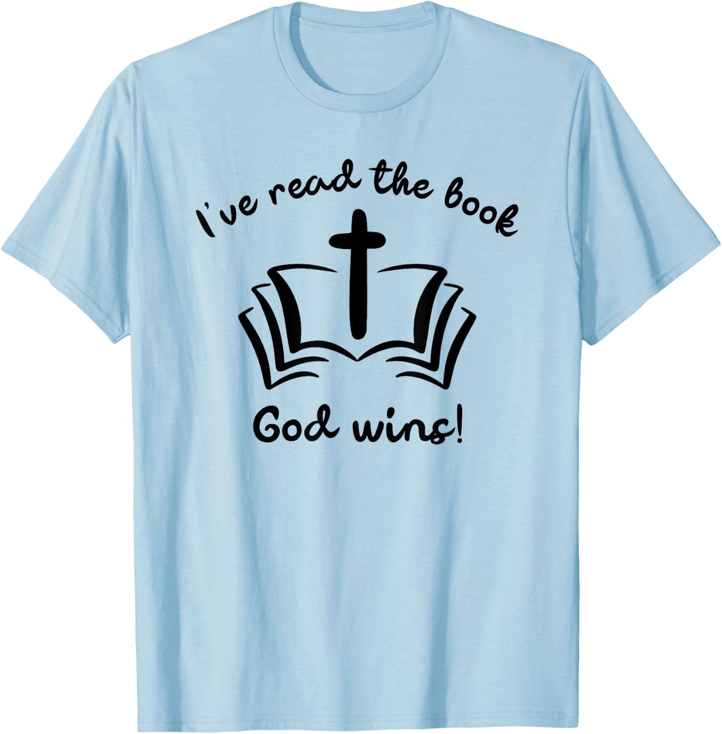I’ve Read The Book - God Wins T-Shirt - T-Shirt | Light Blue