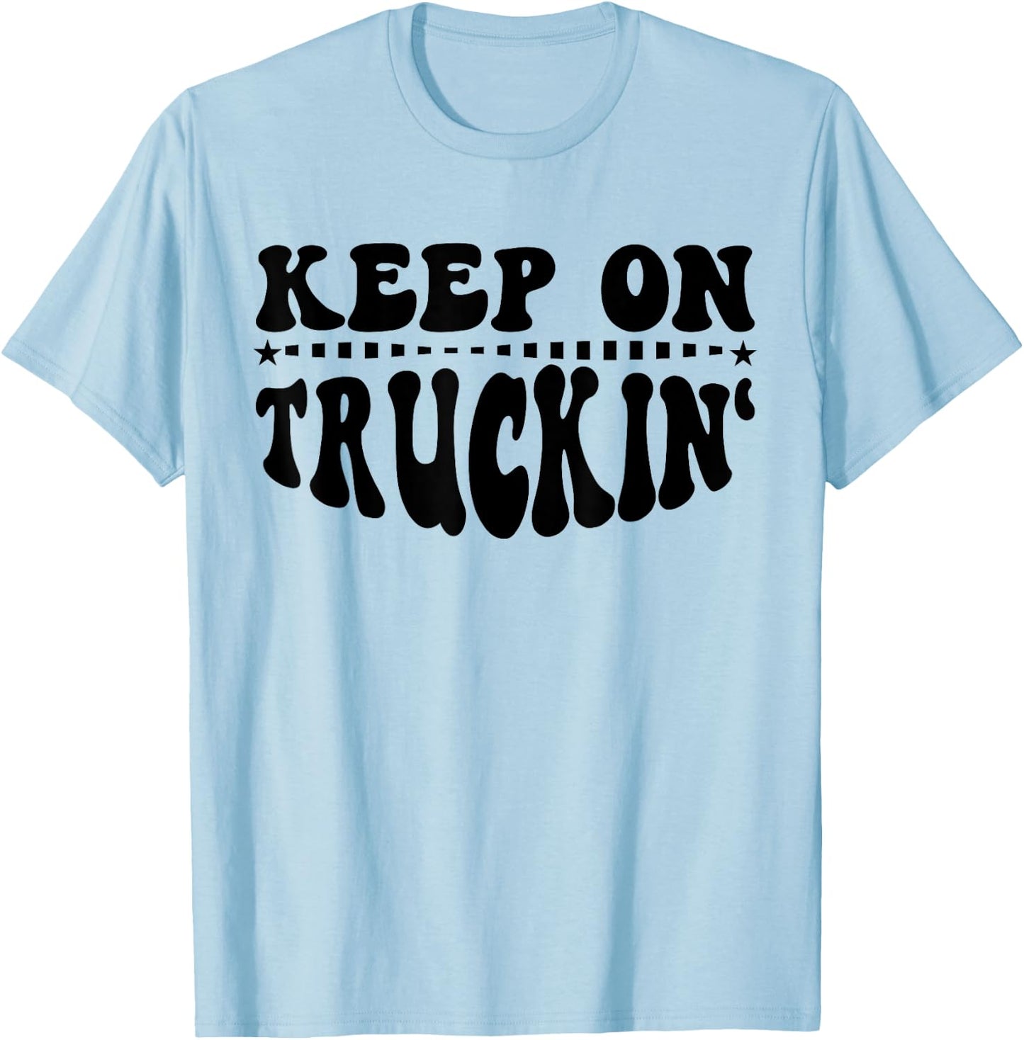 Keep On Truckin Shirt,Keep On Truckin ,Keep On Truckin T-Shirt - T-Shirt | Light Blue