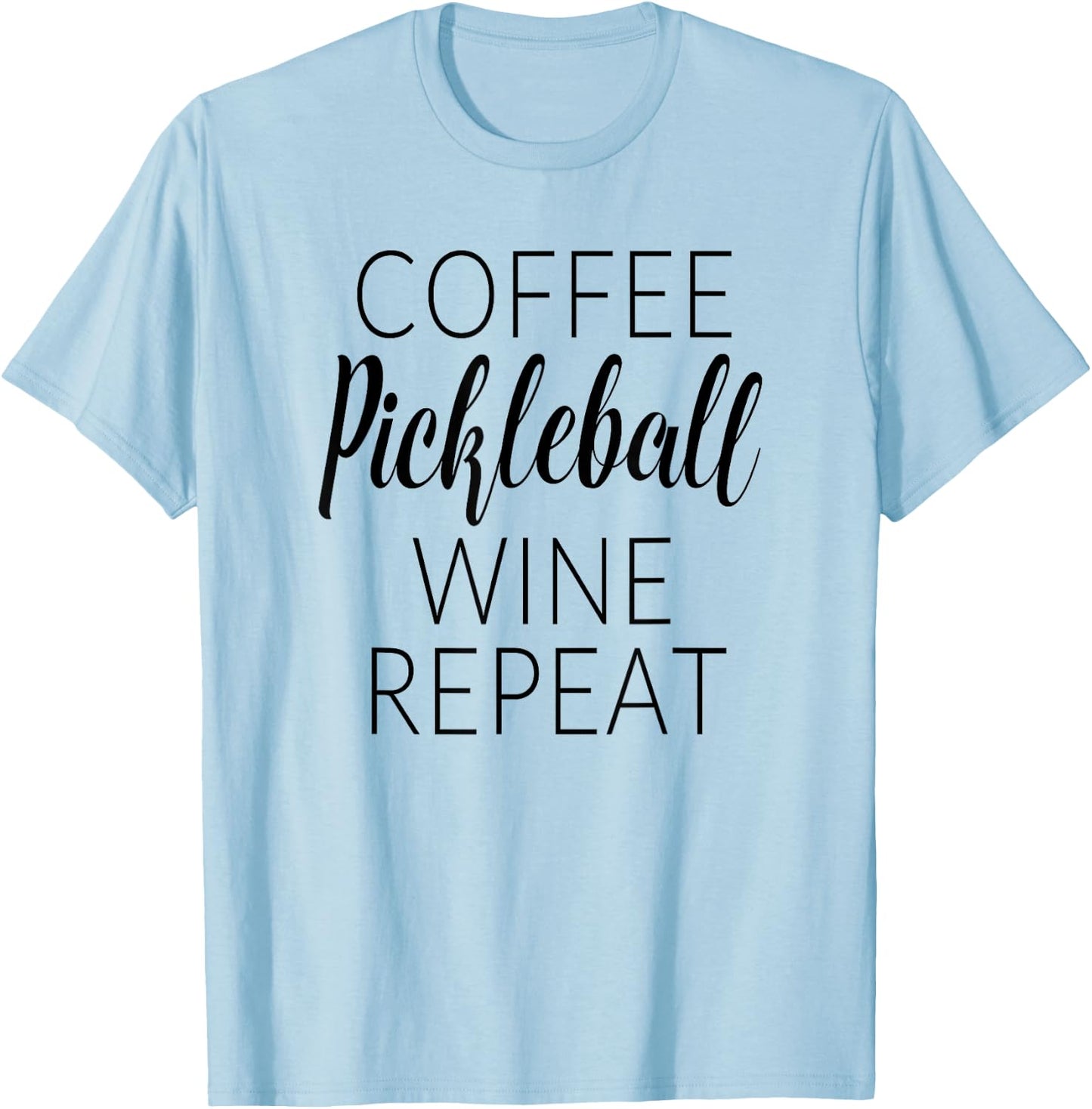 Funny Coffee Pickleball Wine Repeat Gift T-Shirt - T-Shirt | Light Blue