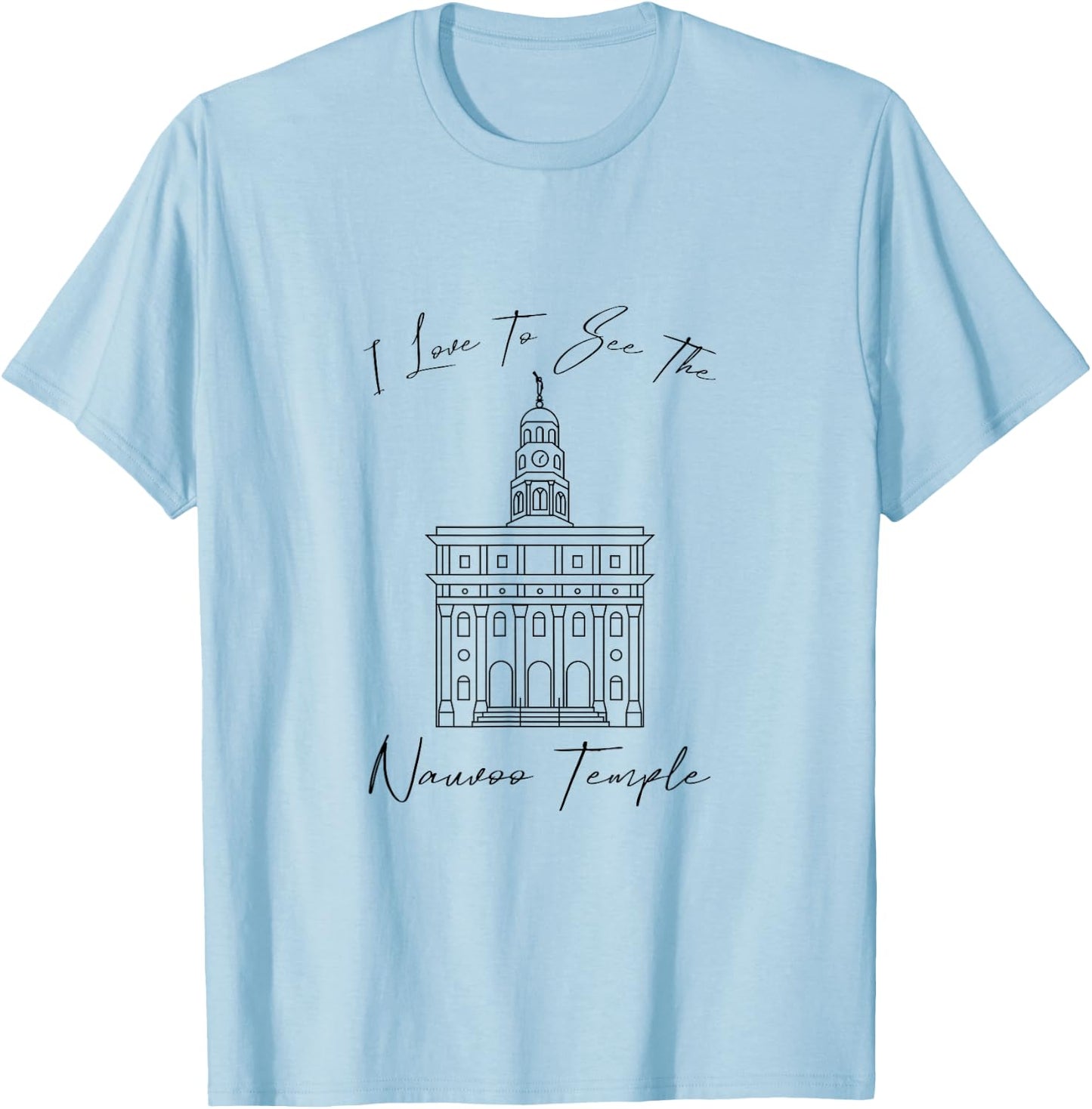 Nauvoo IL Temple, I love to see my temple, calligraphy T-Shirt - T-Shirt | Light Blue