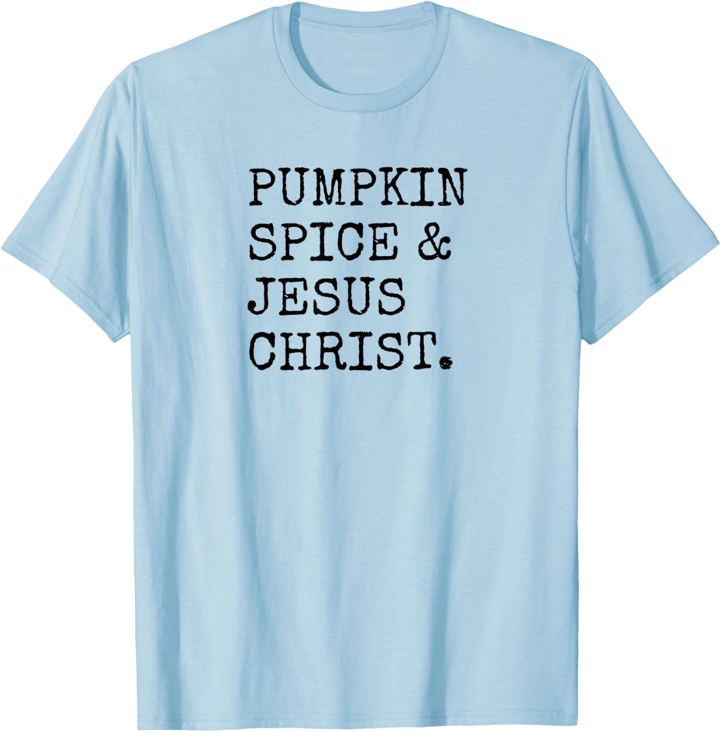 Pumpkin Spice Jesus Christ Rhyme Quote Fall Season Christian T-Shirt - T-Shirt | Light Blue
