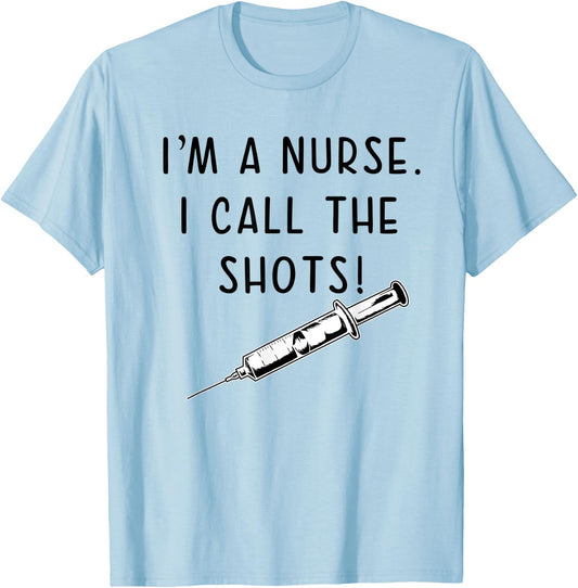 Funny Nurse Hypodermic Needle I Call the Shots T-Shirt - T-Shirt | Light Blue