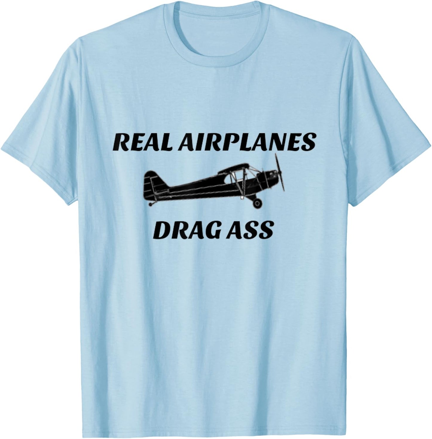 Real Airplanes Drag Ass Taildragger Pilot T-Shirt - T-Shirt | Light Blue