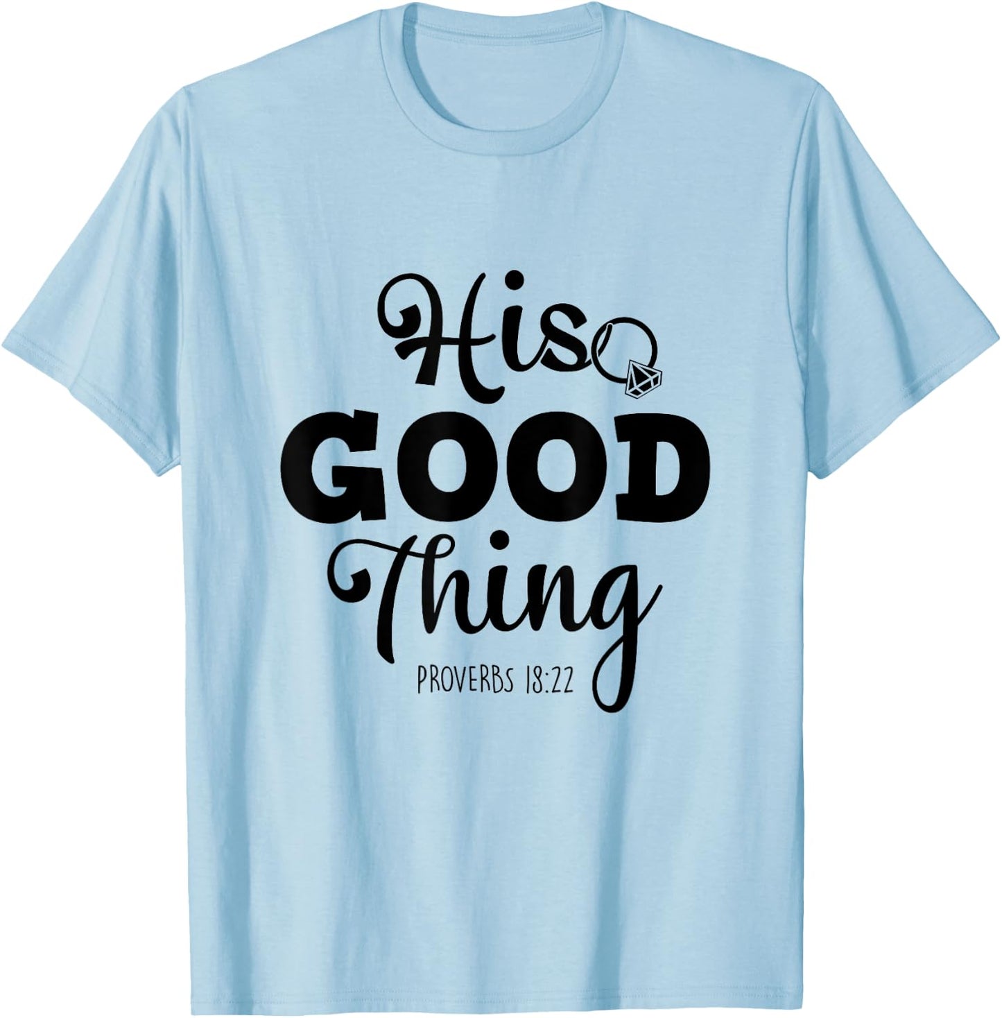 He Good Thing Christian Couple Husband & Wife Anniversary T-Shirt - T-Shirt | Light Blue