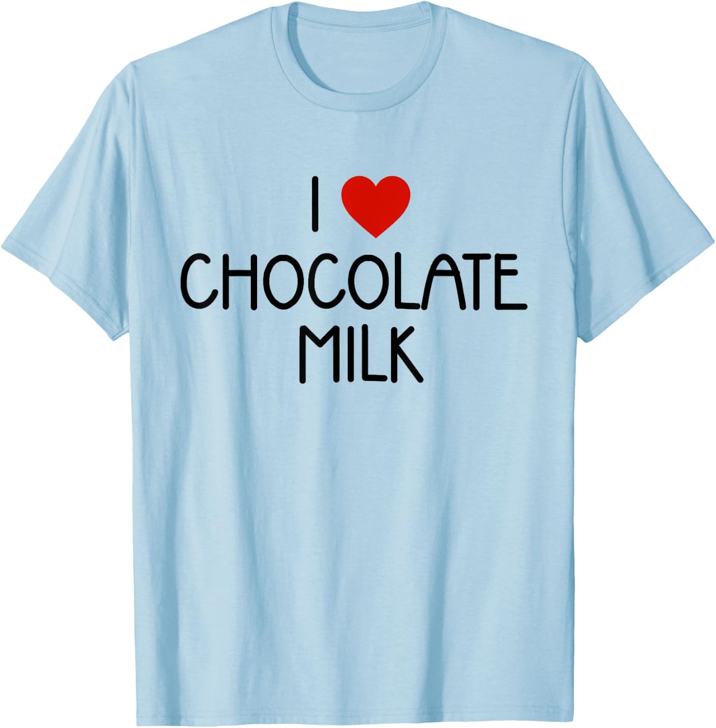 I Love Chocolate Milk Heart Milk Lover T-Shirt - T-Shirt | Light Blue