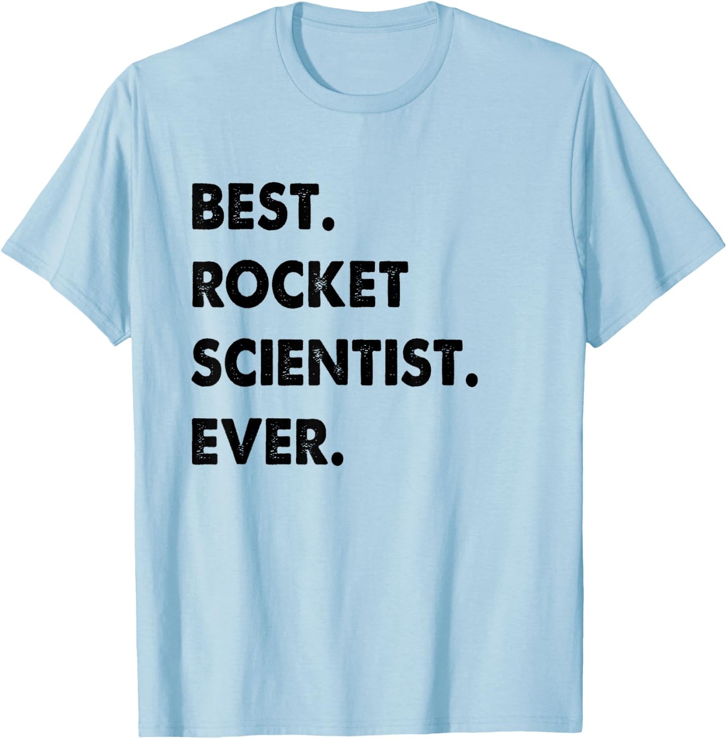 Rocket Scientist Profession Best Rocket Scientist Ever T-Shirt - T-Shirt | Light Blue