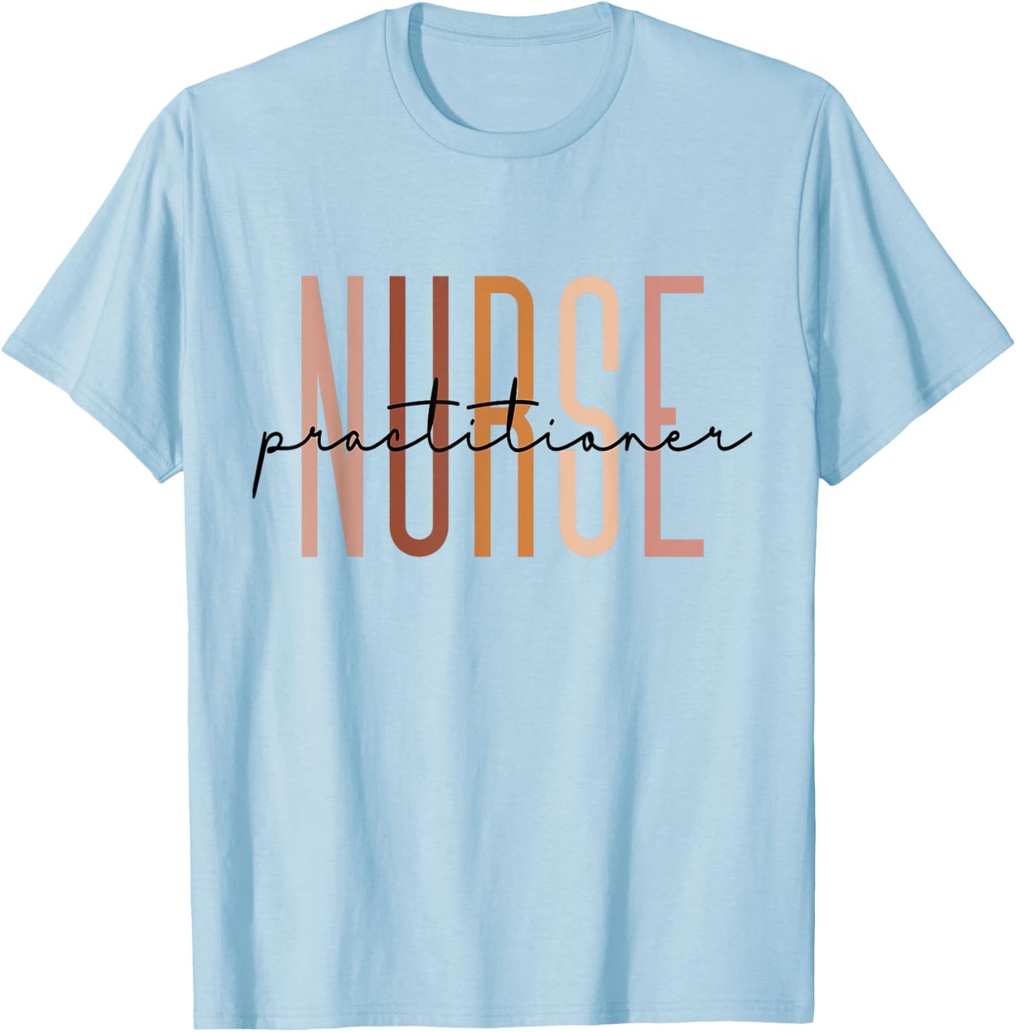 Nurse Practitioner Nursing Student School Graduate T-Shirt - T-Shirt | Light Blue