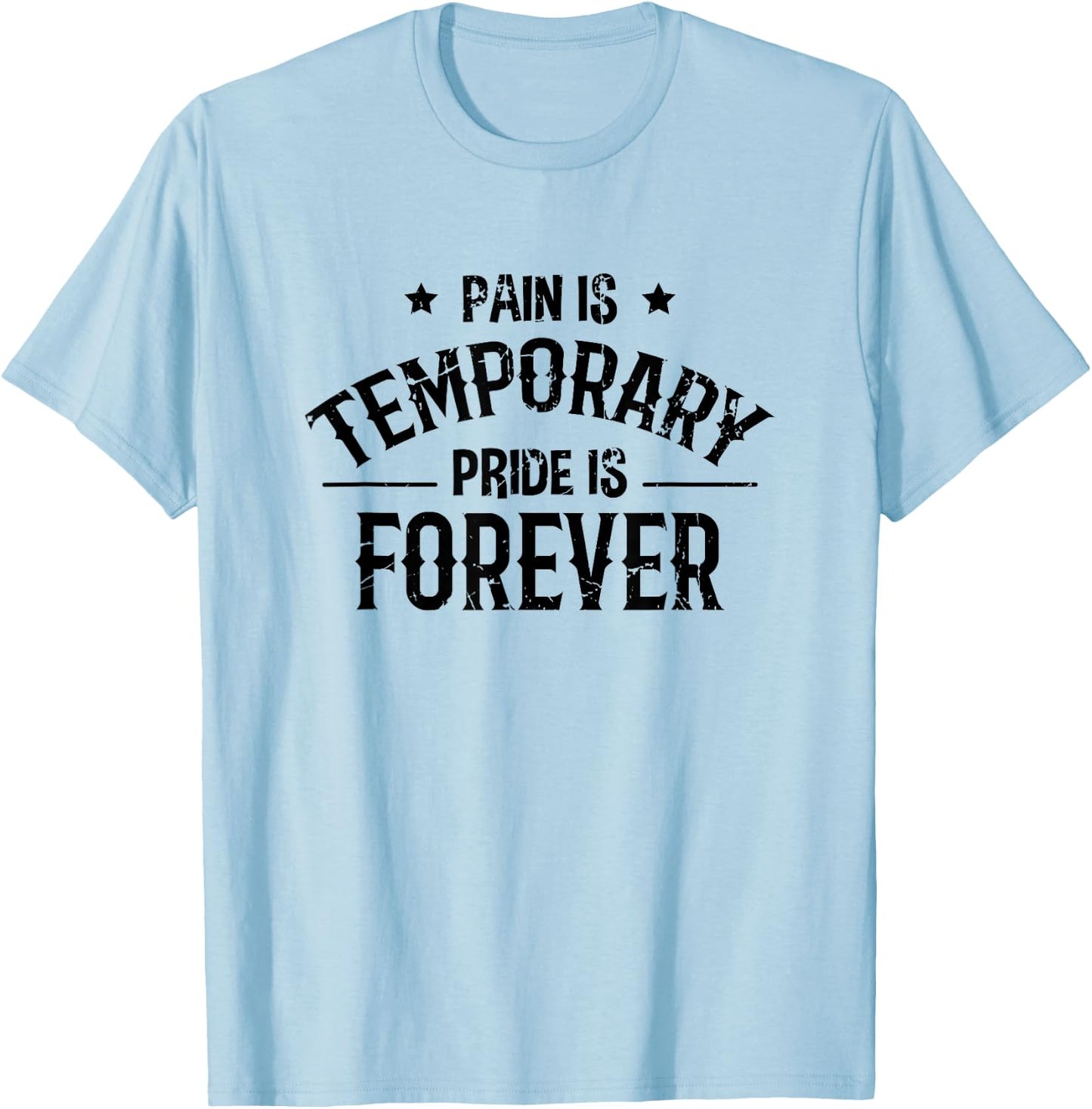 Pain Is Temporary Pride Is Forever - Fitness Motivation T-Shirt - T-Shirt | Light Blue