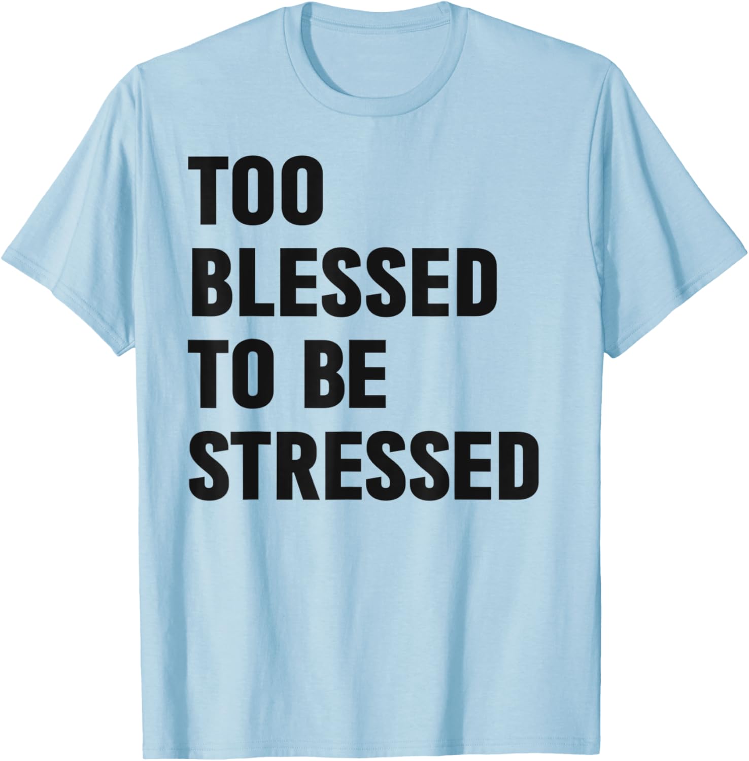 Too Blessed To Be Stressed Christian Church Camp Green T-Shirt - T-Shirt | Light Blue