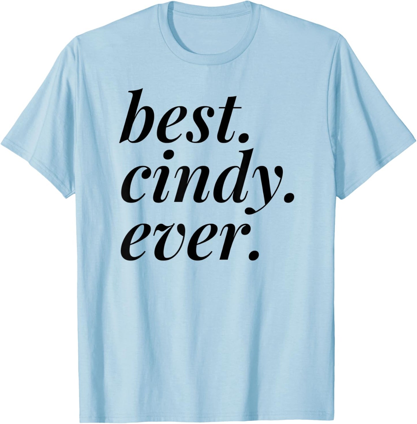 Best Cindy Ever Name Personalized Woman Girl BFF Friend T-Shirt - T-Shirt | Light Blue