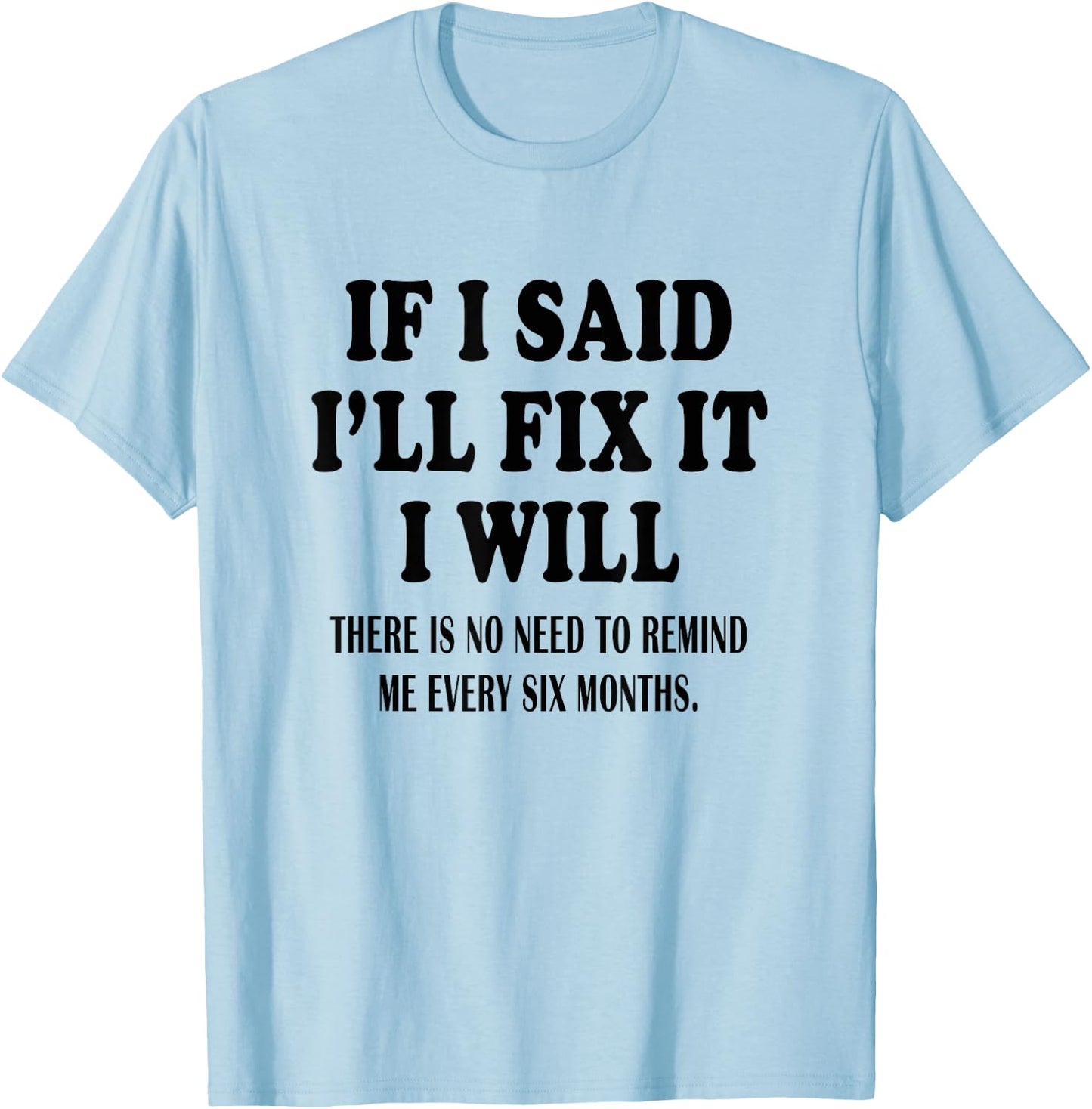 If I said I'll Fix I will Funny Handymen Mechanic quote T-Shirt - T-Shirt | Light Blue
