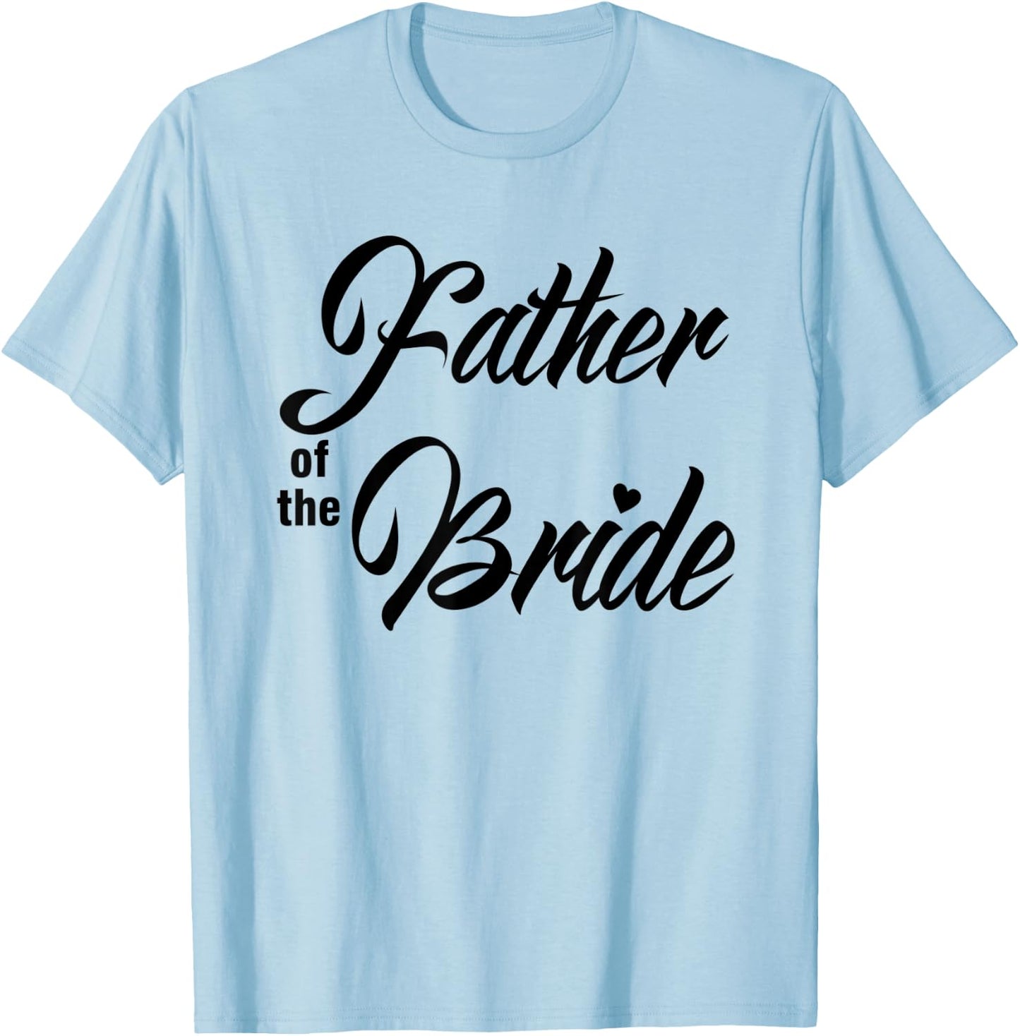 Father Of Bride Wedding Party Matching Bridal Party White T-Shirt - T-Shirt | Light Blue