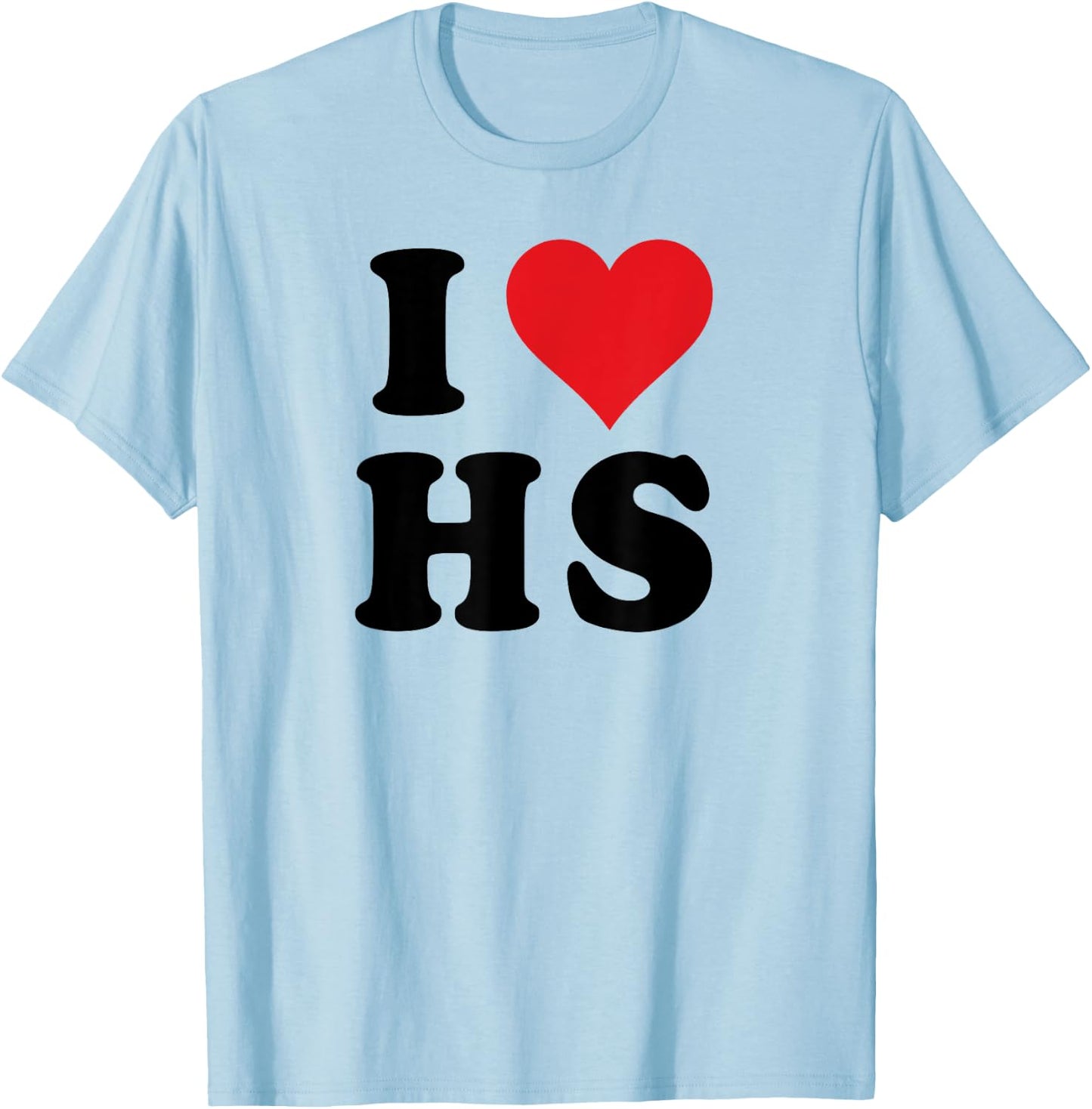 I Heart HS Initials I Love H.S. First And Last Name H S T-Shirt - T-Shirt | Light Blue