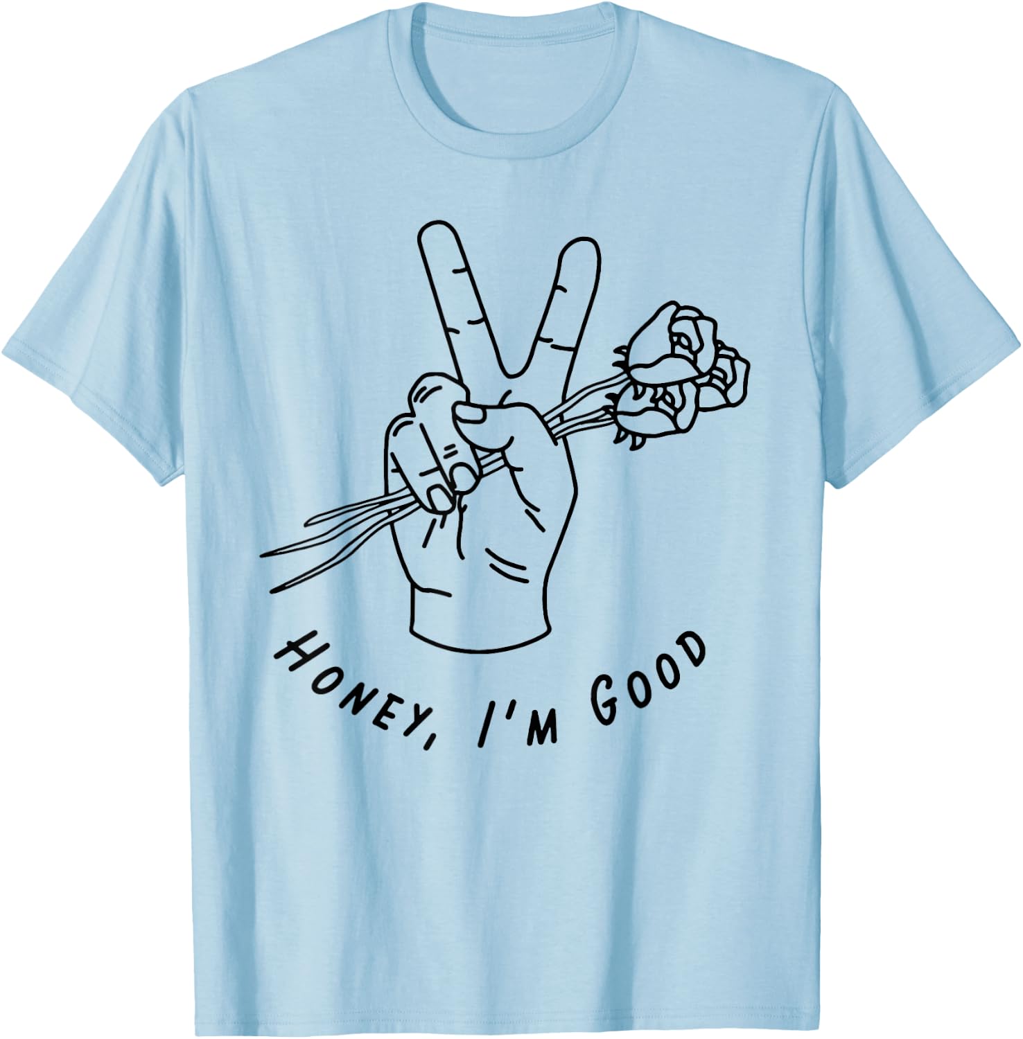 Honey I'm Good Hand With Roses T-Shirt - T-Shirt | Light Blue