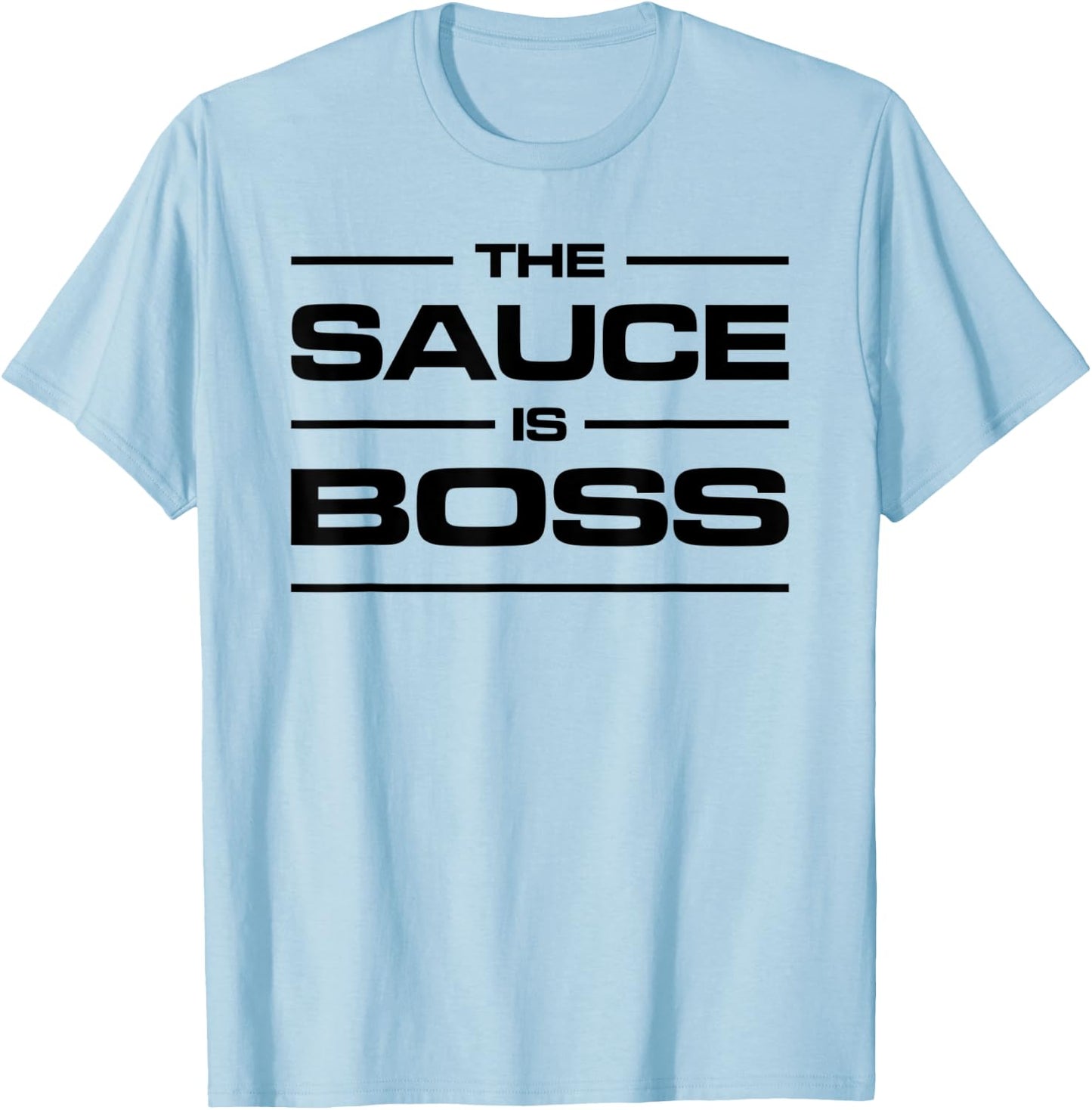 The Sauce is Boss Sauce Boss Culinary Apparel T-Shirt - T-Shirt | Light Blue