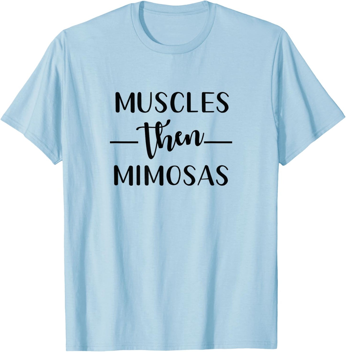 Funny Gym Workout Muscles Then Mimosas Exercise T-Shirt - T-Shirt | Light Blue