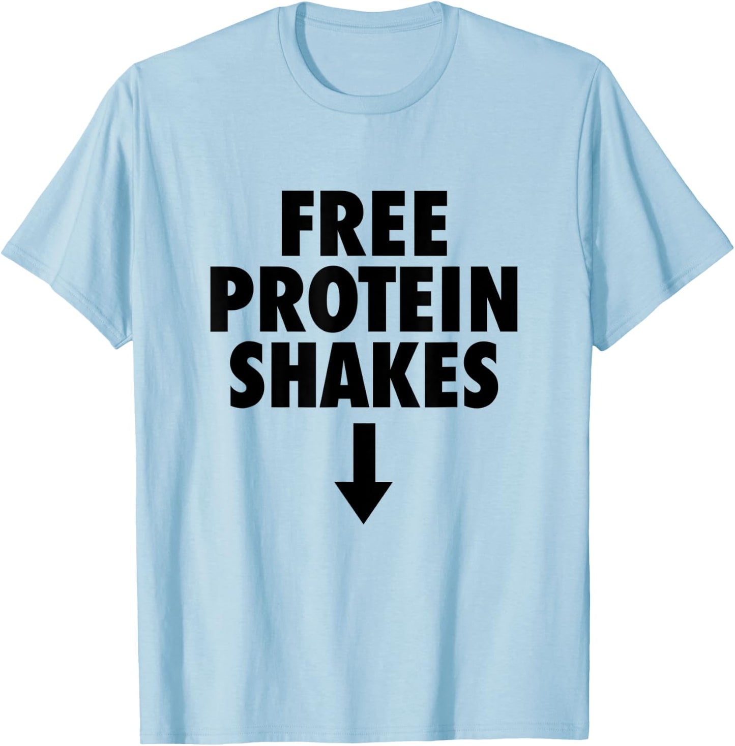 Free Protein Shakes Funny Adult Humor Novelty Bodybuilding T-Shirt - T-Shirt | Light Blue
