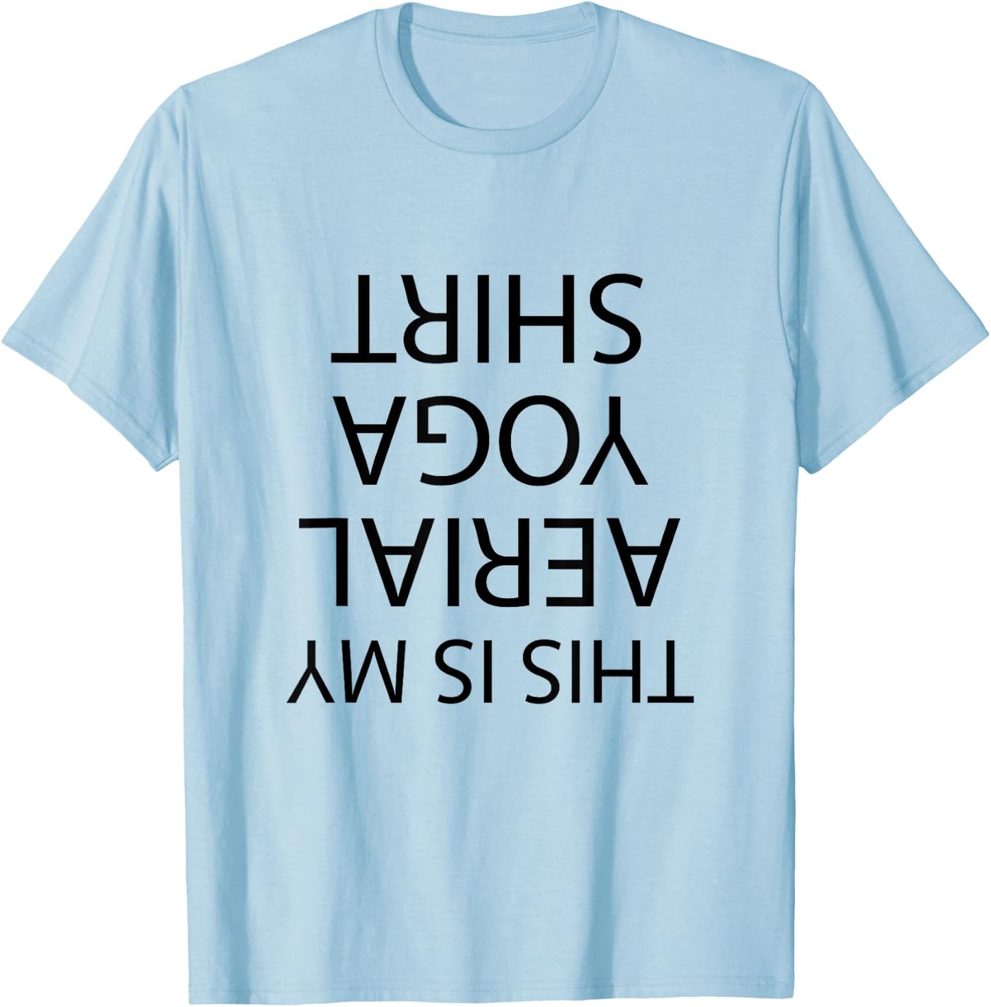 This is my AERIAL YOGA SHIRT | Funny - Men's Women's Girl's T-Shirt - T-Shirt | Light Blue