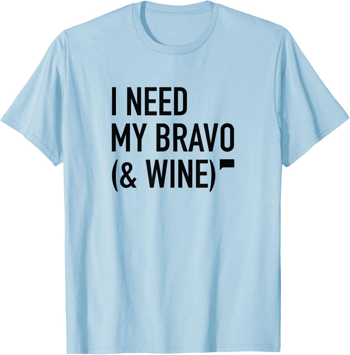 I Need My Bravo T-Shirt - T-Shirt | Light Blue