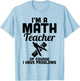 Math Teacher Have Problems - Funny Math Teacher Shirt T-Shirt - T-Shirt | Light Blue