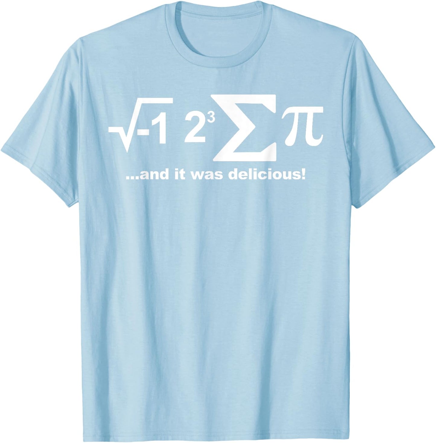 I Eight Sum Pi Funny I Ate Some Pie I Eight Sum Pi T-Shirt - T-Shirt | Light Blue