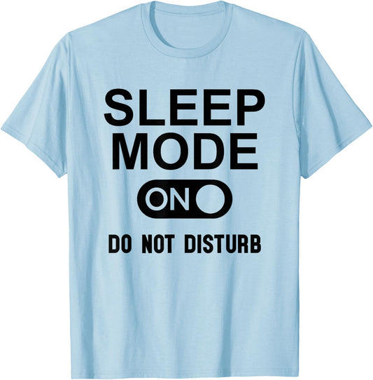 Sleep Mode On Please Don't Disturb I'm Sleeping I Love Naps T-Shirt - T-Shirt | Light Blue