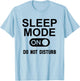 Sleep Mode On Please Don't Disturb I'm Sleeping I Love Naps T-Shirt - T-Shirt | Light Blue