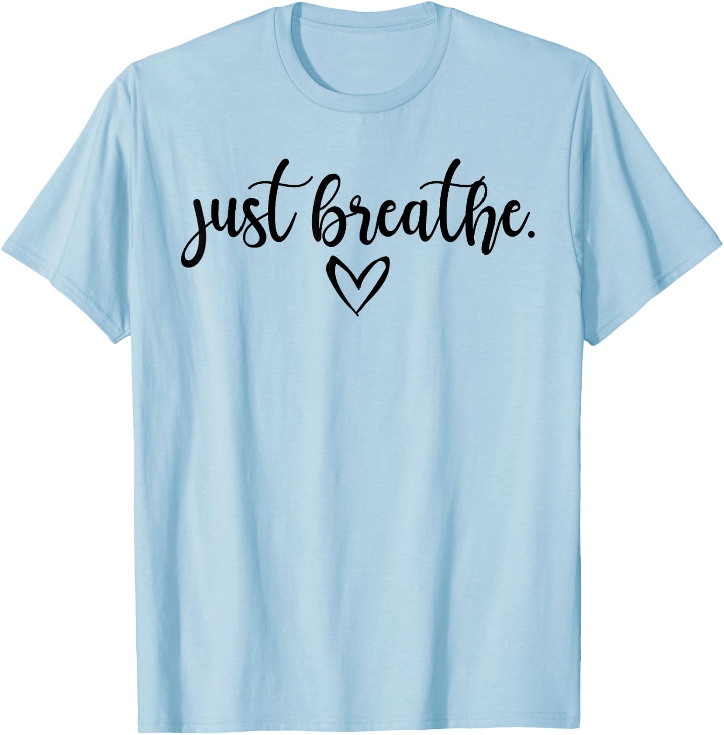 Just Breathe Meditating Meditation Relaxation Namaste Relax T-Shirt - T-Shirt | Light Blue
